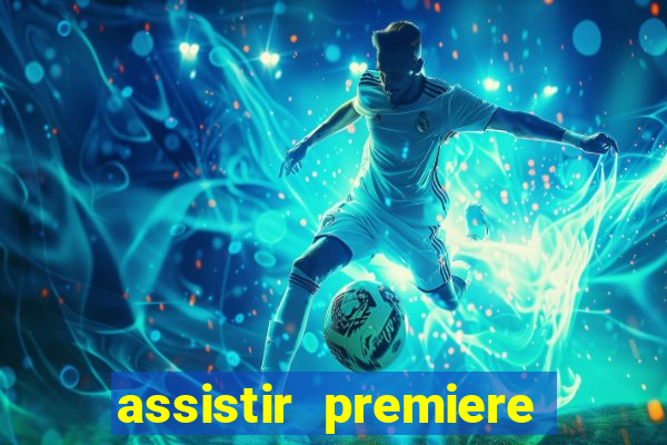 assistir premiere futebol clube ao vivo